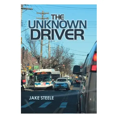 "The Unknown Driver" - "" ("Steele Jake")(Pevná vazba)