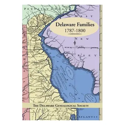 "Delaware Families 1787-1800" - "" ("The Delaware Genealogical Society")(Pevná vazba)