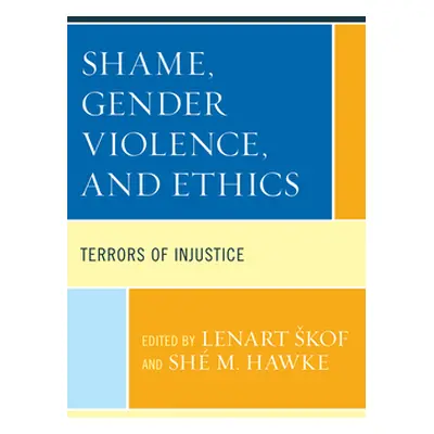 "Shame, Gender Violence, and Ethics: Terrors of Injustice" - "" ("Skof Lenart")(Pevná vazba)