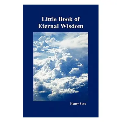 "Little Book of Eternal Wisdom" - "" ("Suso Henry")(Pevná vazba)