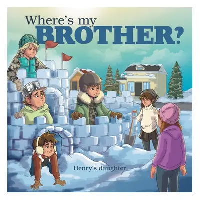 "Where's My Brother?" - "" ("Henry's Daughter")(Paperback)