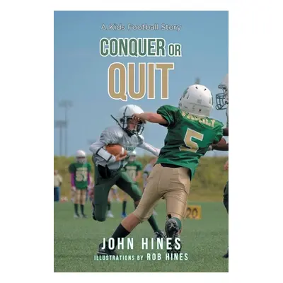 "Conquer or Quit: A Kids Football Story" - "" ("Hines John")(Paperback)