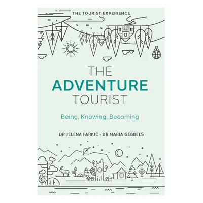 "The Adventure Tourist: Being, Knowing, Becoming" - "" ("Farkic Jelena")(Pevná vazba)