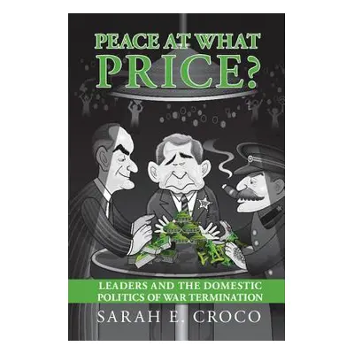 "Peace at What Price?: Leader Culpability and the Domestic Politics of War Termination" - "" ("C