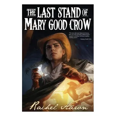 "The Last Stand of Mary Good Crow" - "" ("Aaron Rachel")(Paperback)