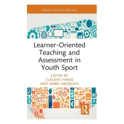 "Learner-Oriented Teaching and Assessment in Youth Sport" - "" ("Farias Cludio")(Pevná vazba)