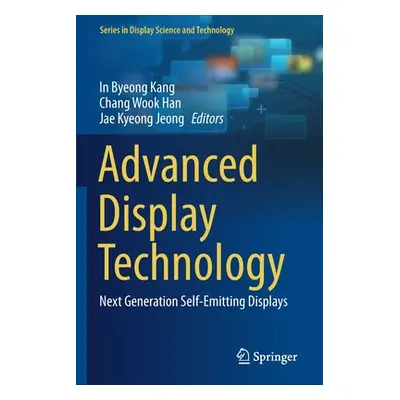 "Advanced Display Technology: Next Generation Self-Emitting Displays" - "" ("Kang In Byeong")(Pa