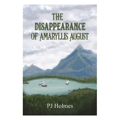 "The Disappearance of Amaryllis August" - "" ("Holmes Pj")(Paperback)