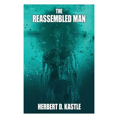 "The Reassembled Man" - "" ("Kastle Herbert D.")(Paperback)