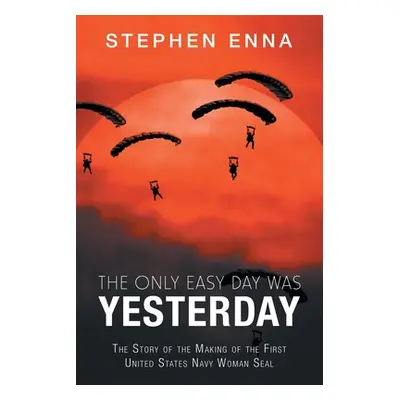 "The Only Easy Day Was Yesterday: The Story of the Making of the First United States Navy Woman 