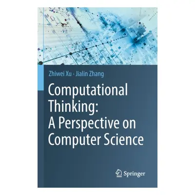 "Computational Thinking: A Perspective on Computer Science" - "" ("Xu Zhiwei")(Paperback)