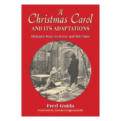 "Christmas Carol and Its Adaptations: A Critical Examination of Dickens's Story and Its Producti