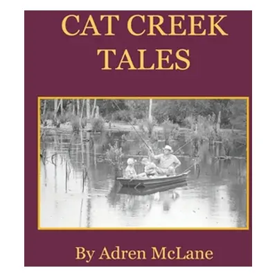 "Cat Creek Tales" - "" ("McLane Adren")(Paperback)