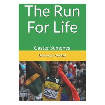 "The Run For Life: Caster Semenya" - "" ("Henkel Bronwyn")(Paperback)