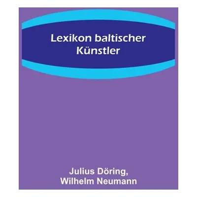 "Lexikon baltischer Knstler" - "" ("Dring Julius")(Paperback)