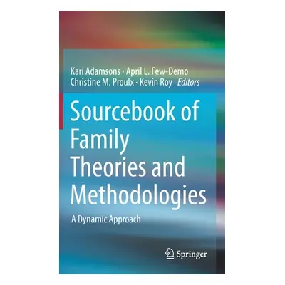 "Sourcebook of Family Theories and Methodologies: A Dynamic Approach" - "" ("Adamsons Kari")(Pev