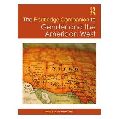 "The Routledge Companion to Gender and the American West" - "" ("Bernardin Susan")(Pevná vazba)