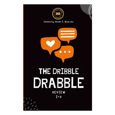 "The Dribble Drabble Review Anthology 1: Issues I - V" - "" ("Hoerner Keith")(Paperback)