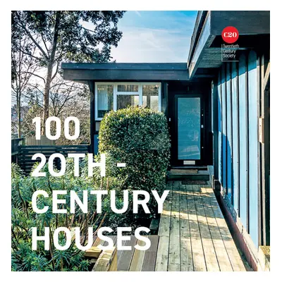 "100 Twentieth Century Houses" - "" ("Twentieth Century Society")(Pevná vazba)