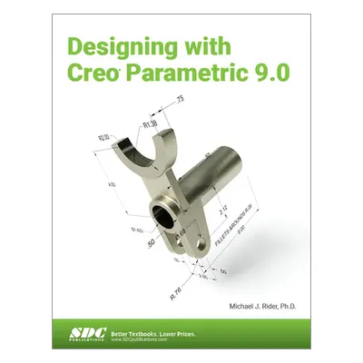 "Designing with Creo Parametric 9.0" - "" ("Rider Michael J.")(Paperback)