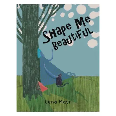 "Shape Me Beautiful" - "" ("Mayr Lena")(Paperback)