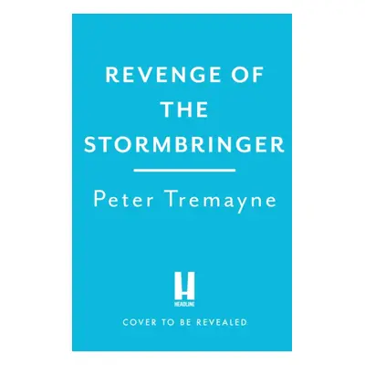 "Revenge of the Stormbringer" - "Sister Fidelma Mysteries Book 34" ("Tremayne Peter")(Pevná vazb