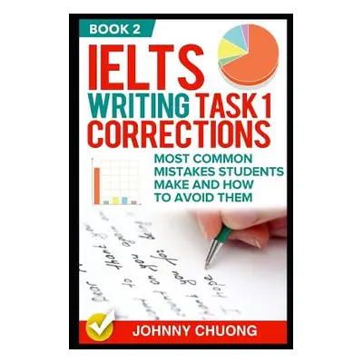 "Ielts Writing Task 1 Corrections: Most Common Mistakes Students Make and How to Avoid Them (Boo