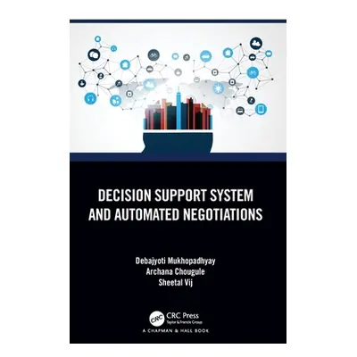 "Decision Support System and Automated Negotiations" - "" ("Mukhopadhyay Debajyoti")(Pevná vazba