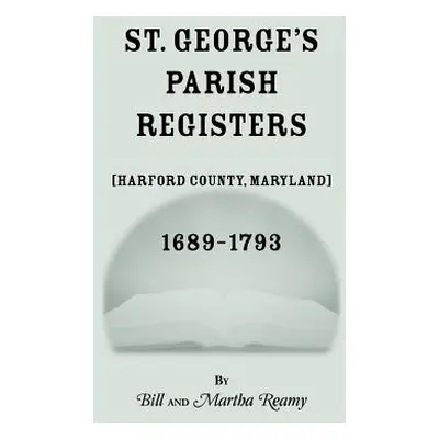 "St. George's Parish Register [Harford County, Maryland], 1689-1793" - "" ("Reamy Bill")(Paperba