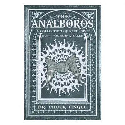 "The Analboros: A Collection Of Recursive Butt Pounding Tales" - "" ("Tingle Chuck")(Paperback)