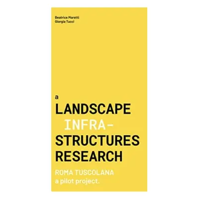 "Landascape Infrastructures Research" - "Roma Tuscolana Pilot Project" ("Tucci Giorgia")(Paperba