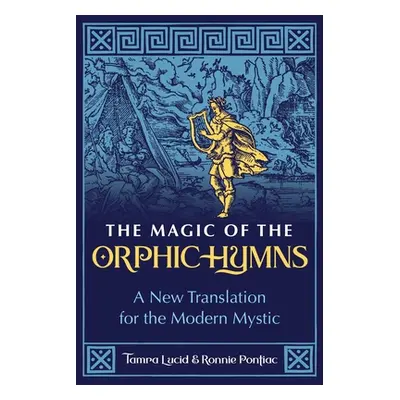 "The Magic of the Orphic Hymns: A New Translation for the Modern Mystic" - "" ("Lucid Tamra")(Pa