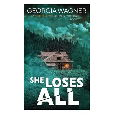 "She Loses All" - "" ("Wagner Georgia")(Paperback)