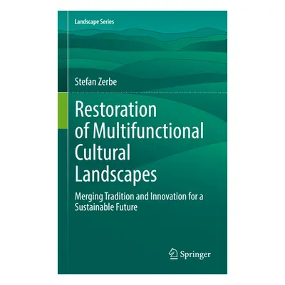 "Restoration of Multifunctional Cultural Landscapes: Merging Tradition and Innovation for a Sust