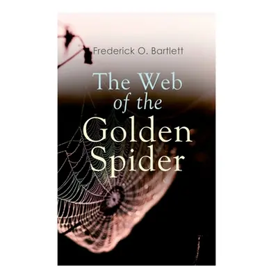 "The Web of the Golden Spider: Adventure Novel" - "" ("Bartlett Frederick O.")(Paperback)