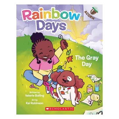 "The Gray Day: An Acorn Book (Rainbow Days #1)" - "" ("Bolling Valerie")(Paperback)