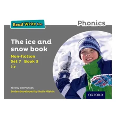 "Read Write Inc. Phonics: Set 7 Non-fiction 3 The Ice and Snow Book" - "" ("Munton Gill")(Paperb