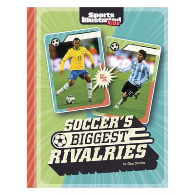 "Soccer's Biggest Rivalries" - "" ("Borden Dani")(Paperback)