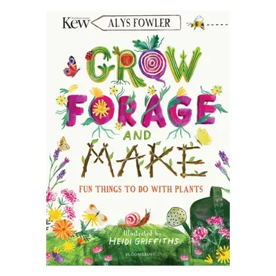 "KEW: Grow, Forage and Make" - "Fun things to do with plants" ("Fowler Alys")(Paperback / softba