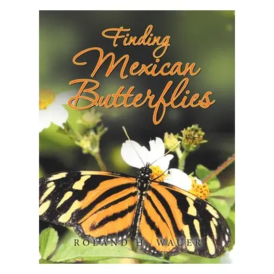 "Finding Mexican Butterflies" - "" ("Wauer Roland H.")(Paperback)