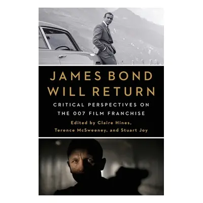 "James Bond Will Return: Critical Perspectives on the 007 Film Franchise" - "" ("Hines Claire")(