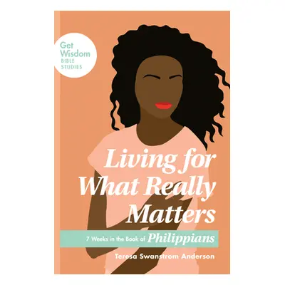 "Living for What Really Matters" - "" ("Anderson Teresa Swanstrom")(Paperback)