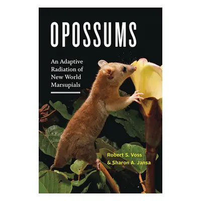 "Opossums: An Adaptive Radiation of New World Marsupials" - "" ("Voss Robert S.")(Pevná vazba)