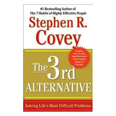 "The 3rd Alternative: Solving Life's Most Difficult Problems" - "" ("Covey Stephen R.")(Paperbac