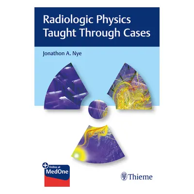 "Radiologic Physics Taught Through Cases" - "" ("Nye Jonathon")(Paperback)