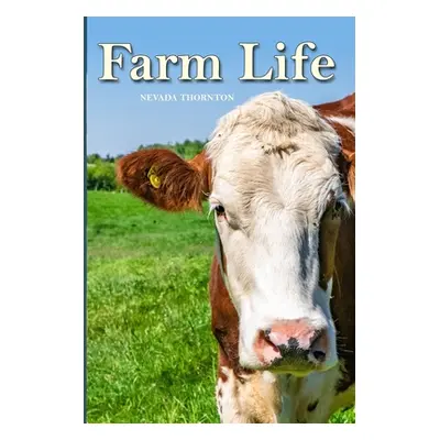 "Farm Life: a Picture Book In Large Print For Adults And Seniors" - "" ("Thornton Nevada")(Paper