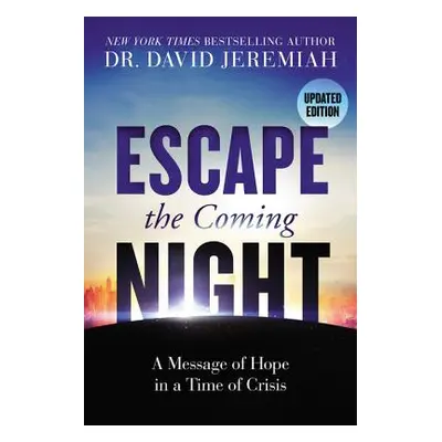 "Escape the Coming Night: A Message of Hope in a Time of Crisis" - "" ("Jeremiah David")(Paperba