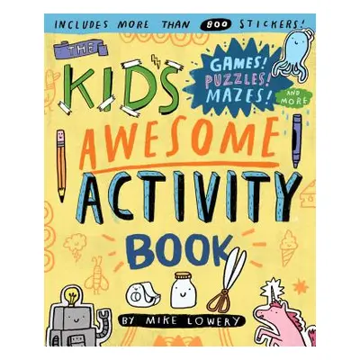 "The Kid's Awesome Activity Book: Games! Puzzles! Mazes! and More!" - "" ("Lowery Mike")(Paperba