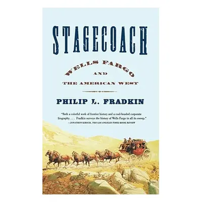 "Stagecoach: Wells Fargo and the American West" - "" ("Fradkin Philip L.")(Paperback)