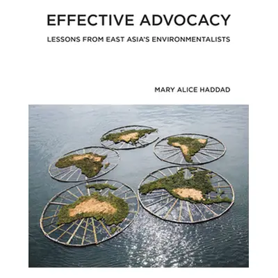 "Effective Advocacy: Lessons from East Asia's Environmentalists" - "" ("Haddad Mary Alice")(Pape